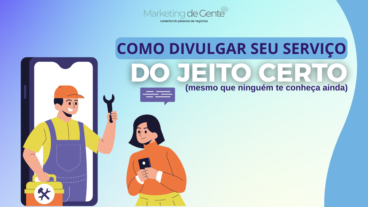 Como divulgar seu serviço do jeito certo.