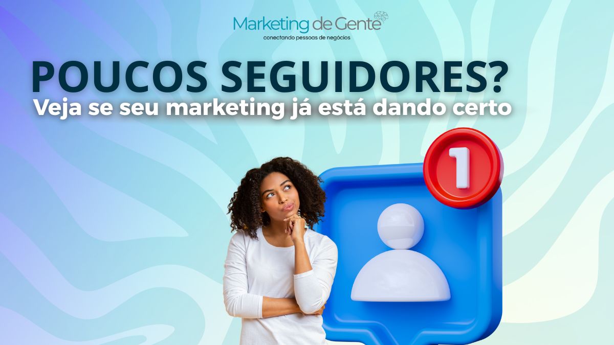 Como saber se seu marketing está funcionando (mesmo com poucos seguidores)