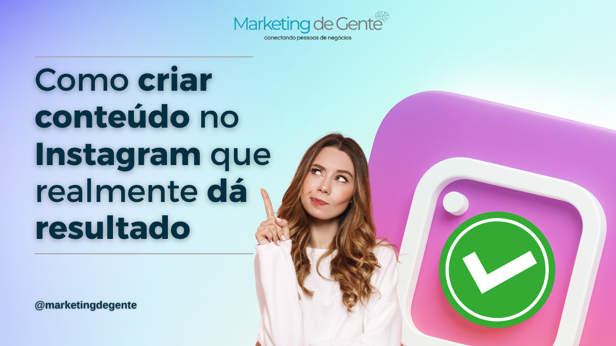 Como criar conteúdo que dá resultado no Instagram